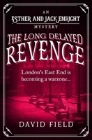 The Long Delayed Revenge: London's East End is becoming a warzone... (Esther & Jack Enright Mystery) 085495693X Book Cover