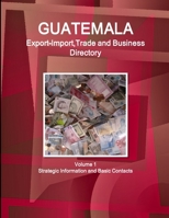 Guatemala Export-Import Trade and Business Directory 1433020998 Book Cover
