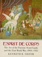 Esprit De Corps: The Art of the Parisian Avant-Garde and the First World War, 1914-1925 0691002924 Book Cover
