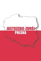 Jastrzebie-Zdroj Polska Tagebuch: Polen - liniertes Notizbuch f�r die sch�nsten polnischen Erlebnisse und Momente - Journal f�r Urlauber, Auswanderer oder deinem neuen zu Hause 1701958724 Book Cover