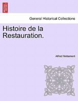 Histoire de la Restauration. Vol. VI 1241451923 Book Cover