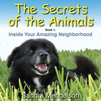 The Secrets of the Animals: Inside Your Amazing Neighborhood 0999270427 Book Cover