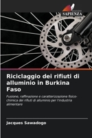 Riciclaggio dei rifiuti di alluminio in Burkina Faso: Fusione, raffinazione e caratterizzazione fisico-chimica dei rifiuti di alluminio per l'industria alimentare 6204118935 Book Cover