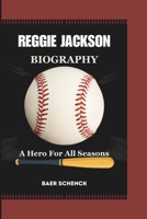 REGGIE JACKSON BIOGRAPHY: A Hero For All Seasons B0DRJ2J1J7 Book Cover