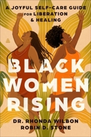 Black Women Rising : A Joyful Self-Care Guide for Liberation and Healing 0063446898 Book Cover