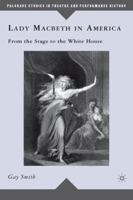 Lady Macbeth in America: From the Stage to the White House 0230622887 Book Cover