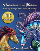 110 Unicorns and Horses - Coloring Book for Adults with Mandalas: Adult Coloring Book with 110 Pages with Magnificent Unicorns and Horses with Mandalas Patterns B089M61556 Book Cover