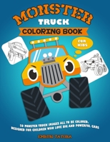 Monster Truck Coloring Book for Kids: 50 Monster truck images all to be colored, designed for children who love big and powerful cars. B0858WJK22 Book Cover