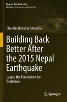 Building Back Better After the 2015 Nepal Earthquake: Laying the Foundation for Resilience 9811966753 Book Cover