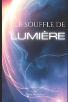 Le Souffle de Lumière: Au commencement était le souffle (French Edition) 2982441101 Book Cover
