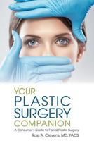 Your Plastic Surgery Companion: A Consumer's Guide to Facial Plastic Surgery 1939337089 Book Cover