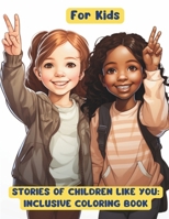 STORIES OF CHILDREN LIKE YOU: INCLUSIVE COLORING BOOK B0CNY1NKMH Book Cover