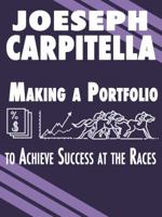 Making a Portfolio to Achieve Success at the Races 1630620181 Book Cover