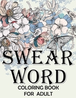 Swear word coloring book for adult.: Adult swear & motivational coloring book for stress relief & relaxation. 1670067041 Book Cover