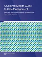 A Commonwealth Guide to Case Management: Identifying Opportunities, Challenges and Best Practice from Member Countries 0850920167 Book Cover