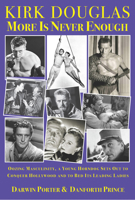 Kirk Douglas More Is Never Enough: Oozing Masculinity, a Young Horndog Sets Out to Conquer Hollywood & to Bed Its Leading Ladies 1936003619 Book Cover