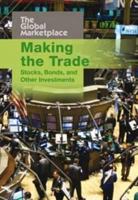 Making the Trade: Stocks, Bonds and Other Investments 1406220426 Book Cover