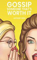 Gossip someone that's worth it: Fun short stories for worth-knowing people 1072385988 Book Cover