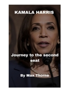 KAMALA HARRIS: Journey to the second seat B0CS9L7156 Book Cover