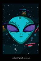 Alien Planet Journal: Alien Space Planet School Notebook Novelty Gift for Kids 1723363200 Book Cover