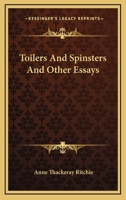 Toilers and Spinsters: And Other Essays 1021970905 Book Cover