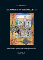 The Masters of the Dark Eyes: Late Medieval Manuscript Painting in Holland (Ars Nova) 250351510X Book Cover