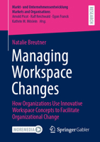 Managing Workspace Changes: How Organizations Use Innovative Workspace Concepts to Facilitate Organizational Change (Markt- und Unternehmensentwicklung Markets and Organisations) 365846691X Book Cover