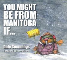 You might be from Manitoba if ... 1927097606 Book Cover