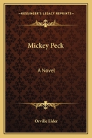 Mickey Peck: A Novel 0548296359 Book Cover