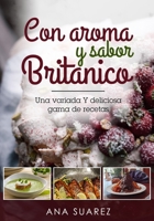 Con aroma y sabor Britanico: Una Varida Y deliciosa gama de recetas (Spanish Edition) B0CWDWKLYQ Book Cover