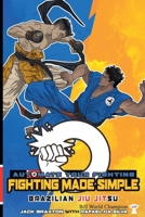 Fighting Made Simple: Brazilian Jiu Jitsu B0D884X214 Book Cover