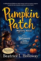 Pumpkin Patch Mystery Novel: The Perfect Halloween Dark Romance Mystery: A chilling blend of Halloween dark romance and cozy mystery suspense-perfect for fans of spooky small-town secrets. 3846833657 Book Cover