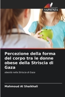 Percezione della forma del corpo tra le donne obese della Striscia di Gaza: obesità nella Striscia di Gaza B0CKTFDH32 Book Cover