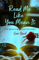 Read Me Like You Mean It: The Beauty Between the Lines B0FHBDC8C7 Book Cover