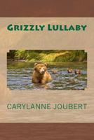 Grizzly Lullaby 1478305533 Book Cover