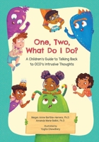 One, Two, What Do I Do?: A Kid's Guide to Talking Back to OCD B0CTD2JDGK Book Cover