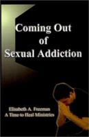 Coming Out of Sexual Addiction 0759654220 Book Cover