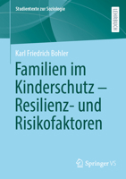 Familien im Kinderschutz – Resilienz- und Risikofaktoren (Studientexte zur Soziologie) 3658422734 Book Cover