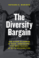 The Diversity Bargain: And Other Dilemmas of Race, Admissions, and Meritocracy at Elite Universities 022640014X Book Cover