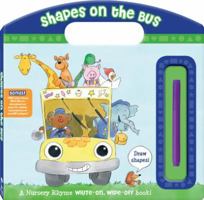 Shapes on the Bus: A Nursery Rhyme Write-on, Wipe-off Book! 1607276984 Book Cover