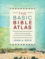 The Basic Bible Atlas: A Fascinating Guide to the Land of the Bible 0801077907 Book Cover