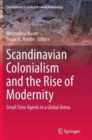 Scandinavian Colonialism and the Rise of Modernity: Small Time Agents in a Global Arena 1461462010 Book Cover