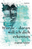 Würde - daran will ich dich erkennen: Gedichte 3347313089 Book Cover