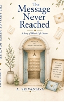 The message never reached: A story of words left unsent B0H72FBGPQ Book Cover
