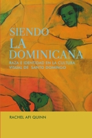 Siendo la dominicana: Raza e identidad en la cultura visual de Santo Domingo (Spanish Edition) 9945930079 Book Cover