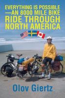 Everything Is Possible-An 8000 Mile Bike Ride Through North America 1546284656 Book Cover