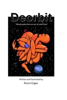 Deorbit: Visual poetry from an out-of-orbit mind. B0FNX93795 Book Cover