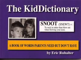 The KidDictionary: A Book of Words Parents Need But Don't Have 0982103700 Book Cover