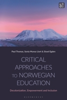 Critical Approaches to Norwegian Education : Decolonization, Empowerment and Inclusion 1350599182 Book Cover