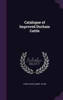 Catalogue of Improved Durham Cattle 1015330894 Book Cover